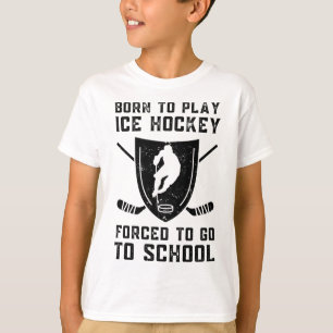 Camiseta Nascer De Jogar Hóquei No Gelo Forçado A Ir Para A