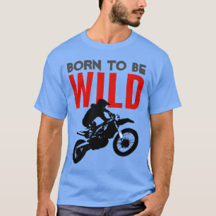 Camiseta Nascer de ser o esporte de motocross selvagem