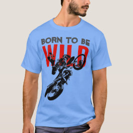 Camiseta Nascer de ser o esporte de motocross selvagem