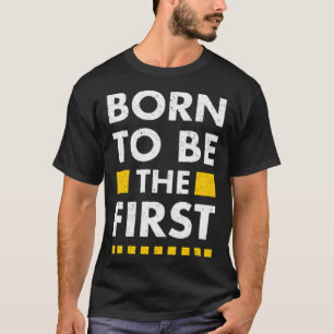Camiseta Nascer de ser o primeiro