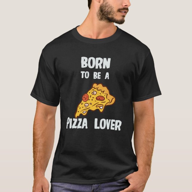 Camiseta Nascer De Ser Um Pizza Lover (Frente)