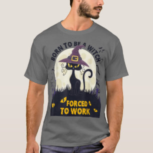 Camiseta Nascer De Ser Uma Bruxa Forçada A Trabalhar Gato N
