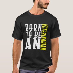 Camiseta Nascer De Trabalhador De Carreira Veterinário