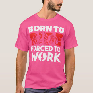 Camiseta Nascer De Viagem Forçada A Trabalhar Em Moto