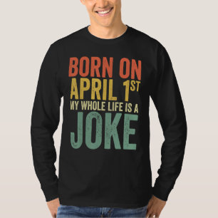 Camiseta Nascer Em 14 De Abril Minha Vida É Uma Piada De Ab