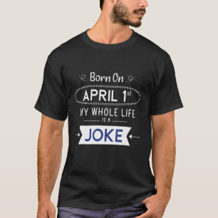 Camiseta Nascer Em 14 De Abril Minha Vida É Uma Piada De Ab