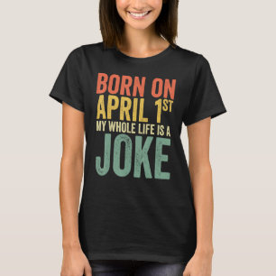 Camiseta Nascer Em 14 De Abril Minha Vida É Uma Piada De Ab