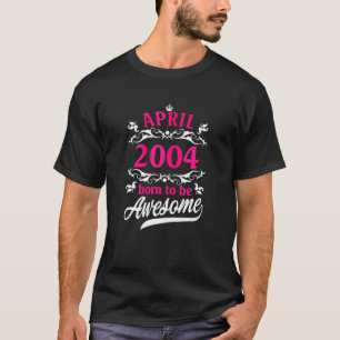 Camiseta Nascer Em Abril De 2004 Floral 18º Aniversário 18 