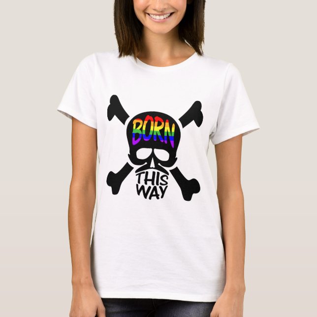 Camiseta Nascer estes crânio & Crossbones da maneira (Frente)