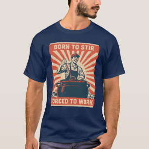 Camiseta Nascer para agitar, forçado a trabalhar