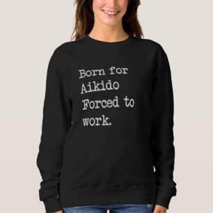 Camiseta Nascer Para Aikido Japonês Aikido Sarcastic Minima