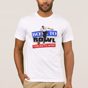 Camiseta Nascer Para Bowl Forçado A Trabalhar