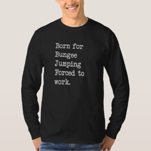 Camiseta Nascer Para Bungee Pulando Extreme Bungy Sarcastic