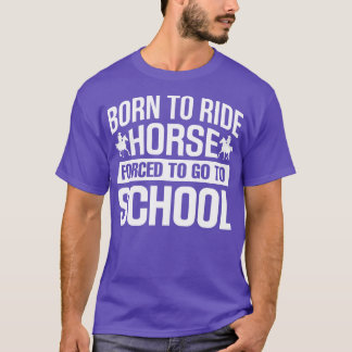 Camiseta Nascer para Cavalo de Corrida para Ir à Escola