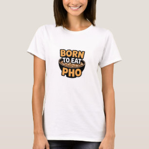 Camiseta Nascer Para Comer Pho