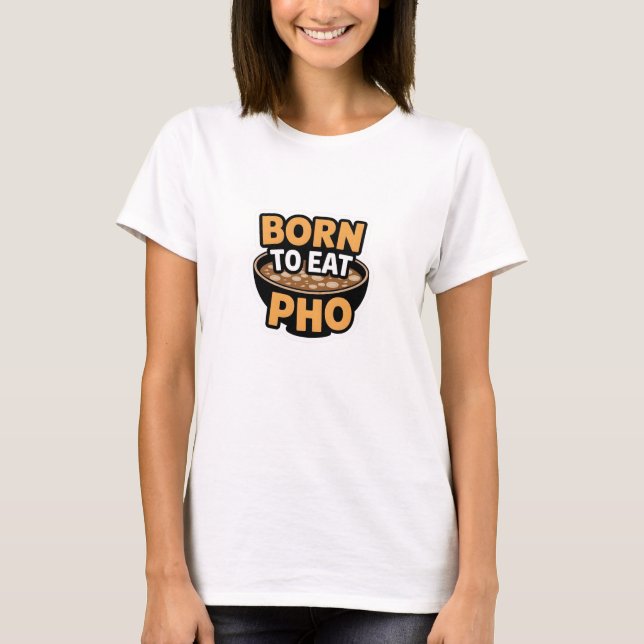 Camiseta Nascer Para Comer Pho (Frente)
