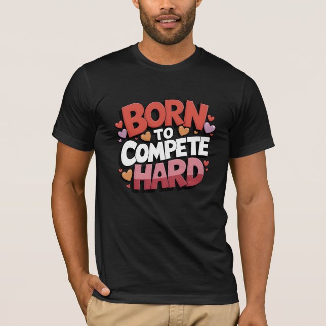 Camiseta Nascer para competir com o duro (Frente)