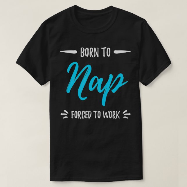 Camiseta Nascer Para Dormir Um Presente Engraçado (Frente do Design)