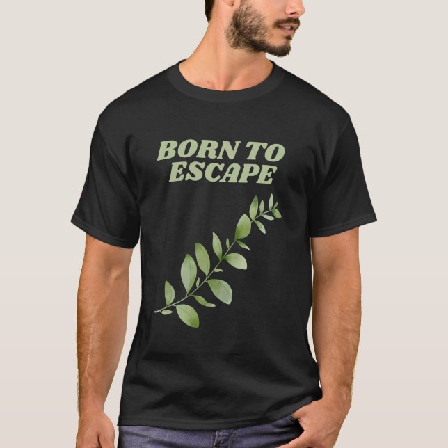 Camiseta Nascer para escapar da liberdade e da serenidade (Frente)