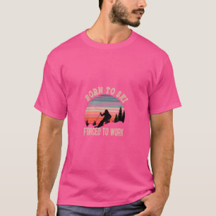 Camiseta Nascer Para Esquiar Forçado A Trabalhar