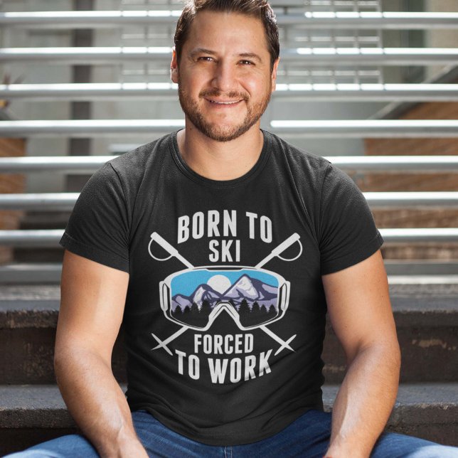 Camiseta Nascer Para Esquiar Forçado A Trabalhar (ski shirt)