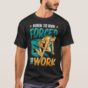Camiseta Nascer Para Executar Forçado A Trabalhar Executand