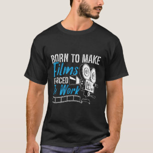 Camiseta Nascer Para Fazer Filmes Forçados A Trabalhar Faze