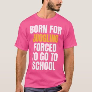 Camiseta Nascer Para Fazer Malabarismo Com O Presente Engra