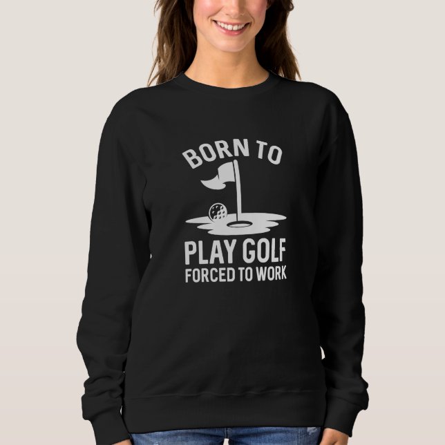 Camiseta Nascer Para Golfe Forçado A Trabalhar (Frente)