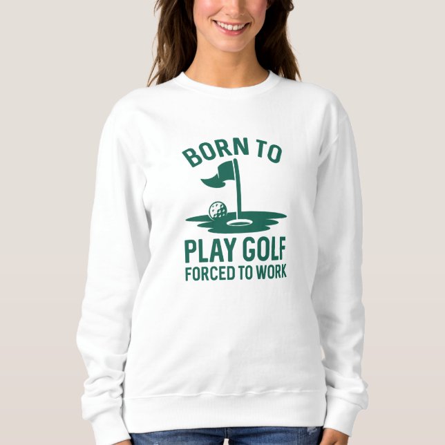 Camiseta Nascer Para Golfe Forçado A Trabalhar (Frente)
