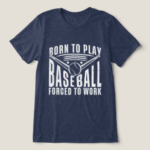 Camiseta Nascer Para Jogar Baseball Forçado A Trabalhar