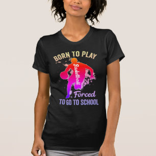 Camiseta Nascer Para Jogar Basquete Forçado A Ir Para A Esc
