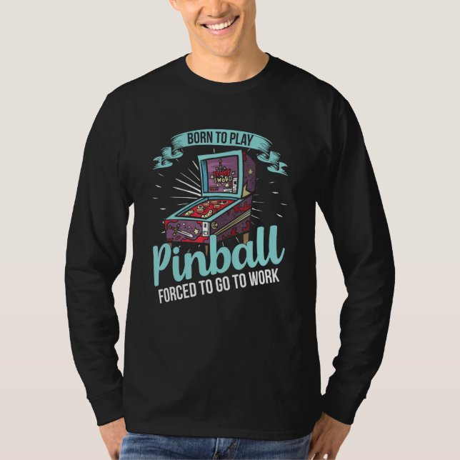 Camiseta Nascer Para Jogar Pinball (Frente)
