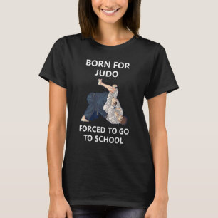 Camiseta Nascer Para Judo Forçado A Ir Para A Escola