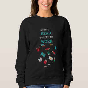 Camiseta Nascer para Ler Forçado a Trabalhar Livros de worm