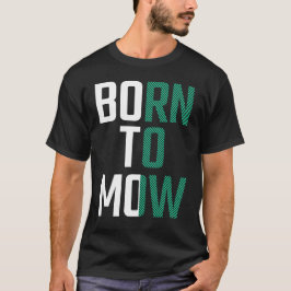 Camiseta Nascer Para Mow Lawnmower Mwing Grass Cutter Lover