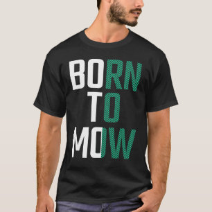 Camiseta Nascer Para Mow Lawnmower Mwing Grass Cutter Lover