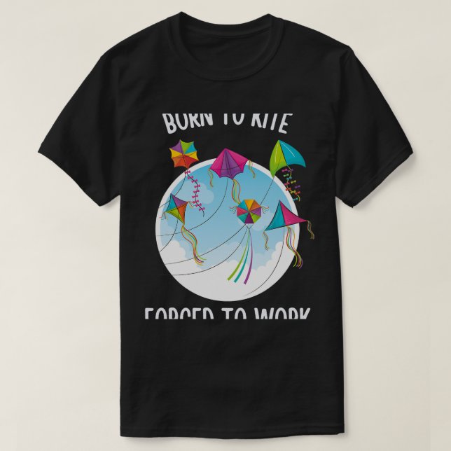 Camiseta Nascer Para O Kite Forçado A Trabalhar (Frente do Design)