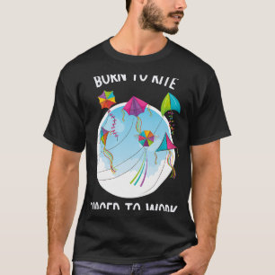 Camiseta Nascer Para O Kite Forçado A Trabalhar