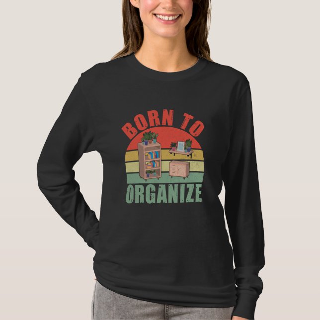 Camiseta Nascer para Organizar Organizador (Frente)