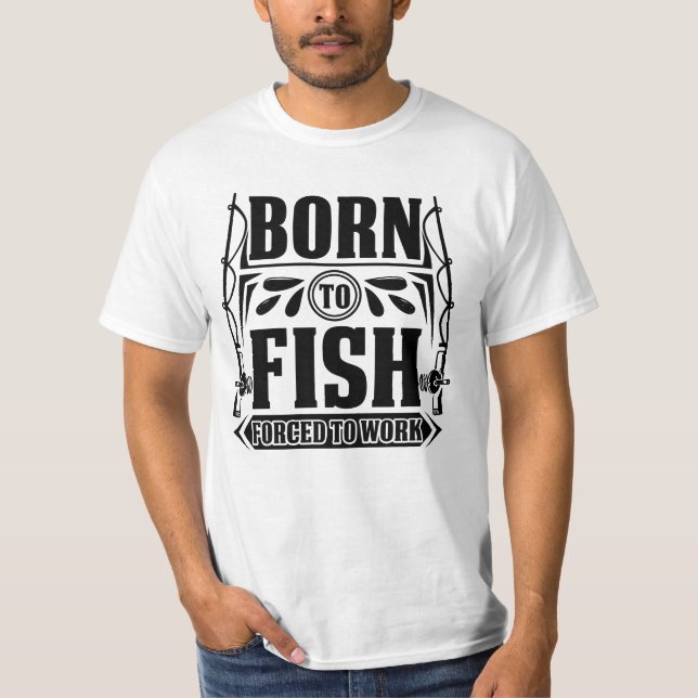 Camiseta Nascer Para Peixe | Forçado a trabalhar (Frente)