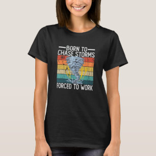 Camiseta Nascer Para Perseguir Tempestades Forçadas A Traba