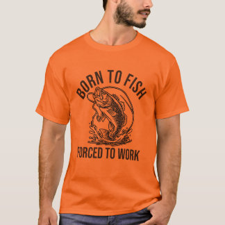 Camiseta nascer para pescar, força para trabalhar