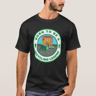 Camiseta Nascer para ser uma legenda do reciclagem