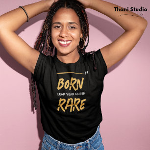 Camiseta Nascer Raro Ano Leap Rainha Fev 29 Aniversário