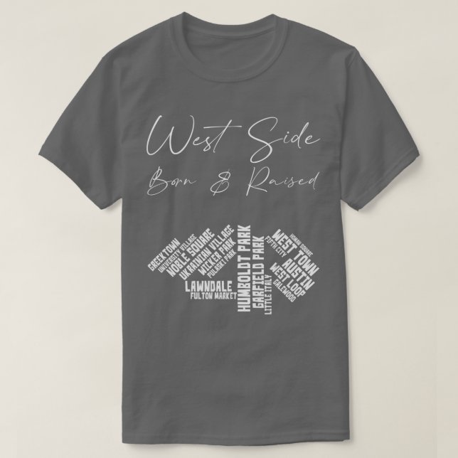 Camiseta Nascer West Side Chicago Raised TShirt (Frente do Design)