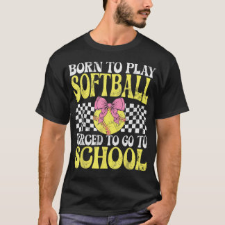 Camiseta Nascida Para Jogar Softbol Forçada a Ir Para a Esc