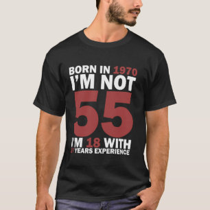 Camiseta Nascido Em 1970 Não Tenho 55 Anos Tenho 18 Com 37