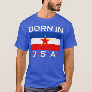 Camiseta Nascido na Iugoslávia Engraçado Iugoslávia Bálcãs 