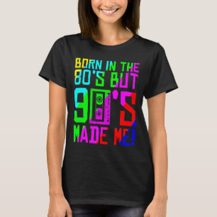 Camiseta Nascido nos anos 80 mas os anos 90 me fizeram Eu a